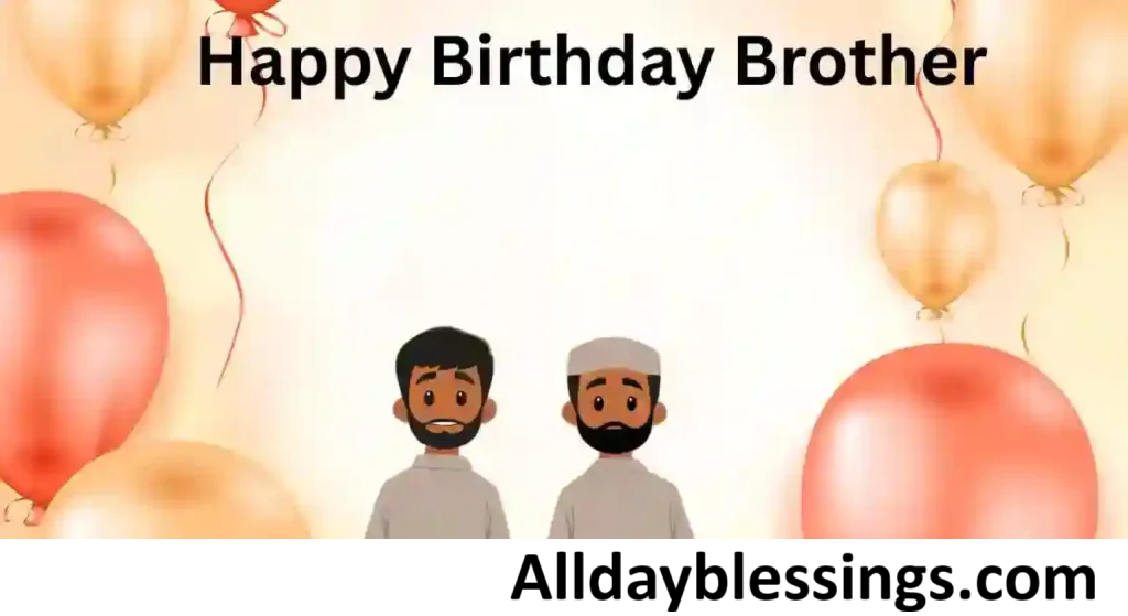 300 Islamic Birthday Wishes for Brother in 2025