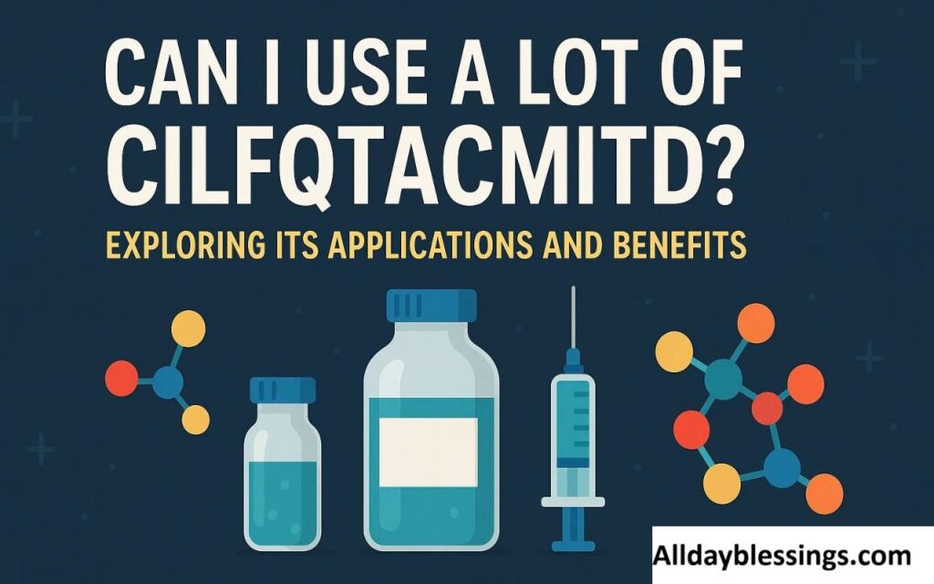 Can I Use Cilfqtacmitd? Safety, Side Effects and Dosage Explain in 2025-26