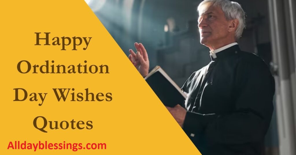 210 Congratulatory Happy Ordination Day Wishes Quotes 2025