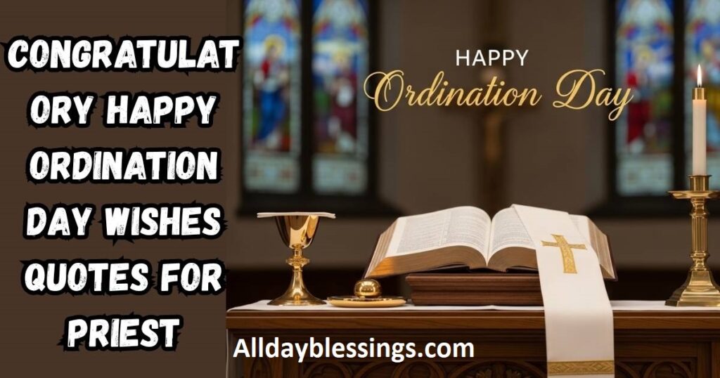 210 Congratulatory Happy Ordination Day Wishes Quotes 2025