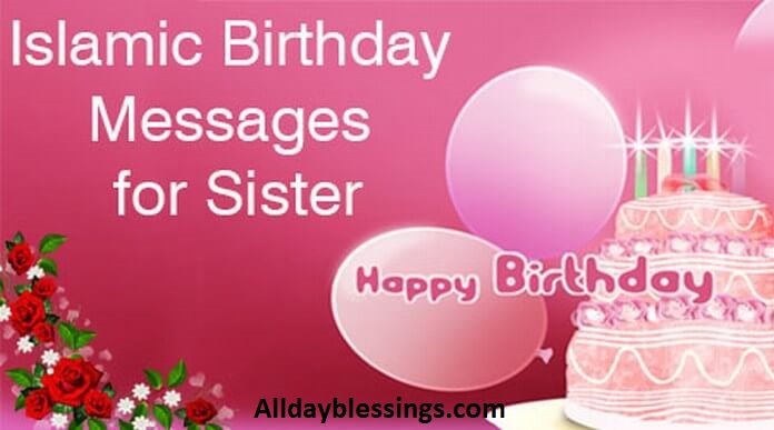 ๐ 400 Islamic Birthday Wishes for Sister (Duas, Blessings & Messages)