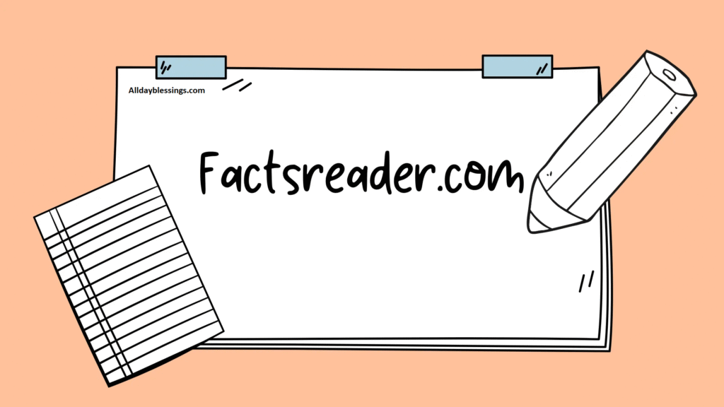 Factsreader com: Your Source for Knowledge You Can Trust in 2026
