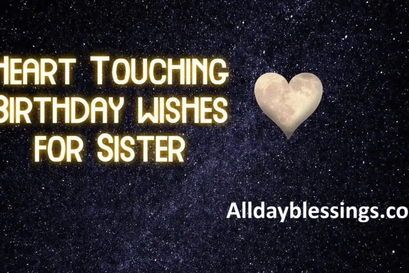 300 Heart-Touching Sister Birthday Wishes in 2025