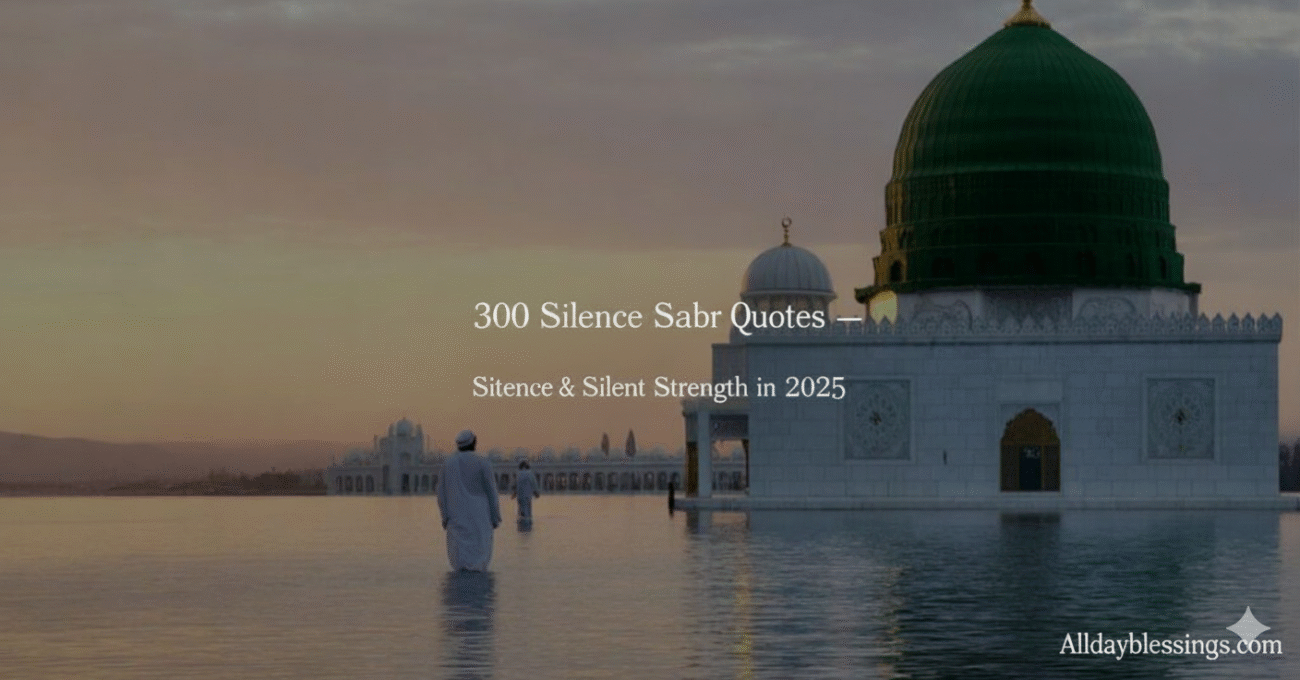 300 Silence Sabr Quotes — Patience & Silent Strength in 2025