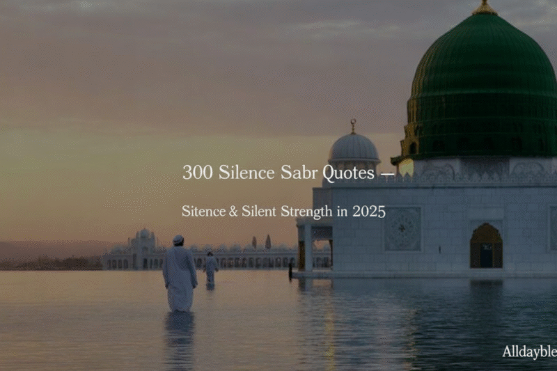 300 Silence Sabr Quotes — Patience & Silent Strength in 2025