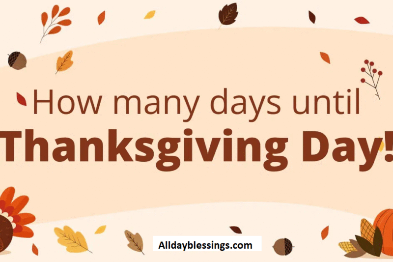 How Many Days Until Thanksgiving 2025? | Alldayblessings