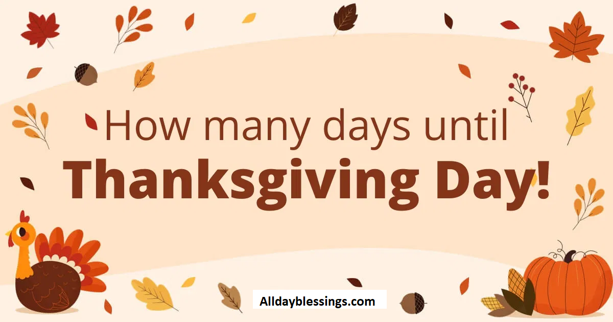 How Many Days Until Thanksgiving 2025? | Alldayblessings